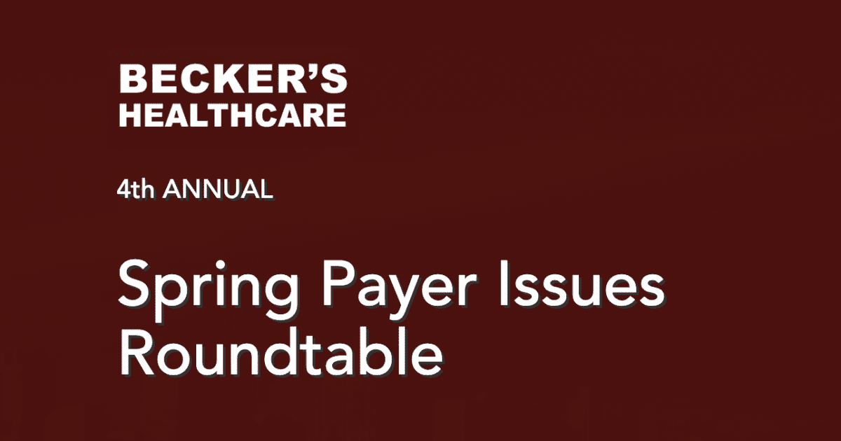 Becker's Spring Payer Issues Roundtable